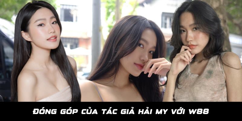 Tác giả Thông tin cơ bản về tác giả W88 - Đinh Vũ Hải My